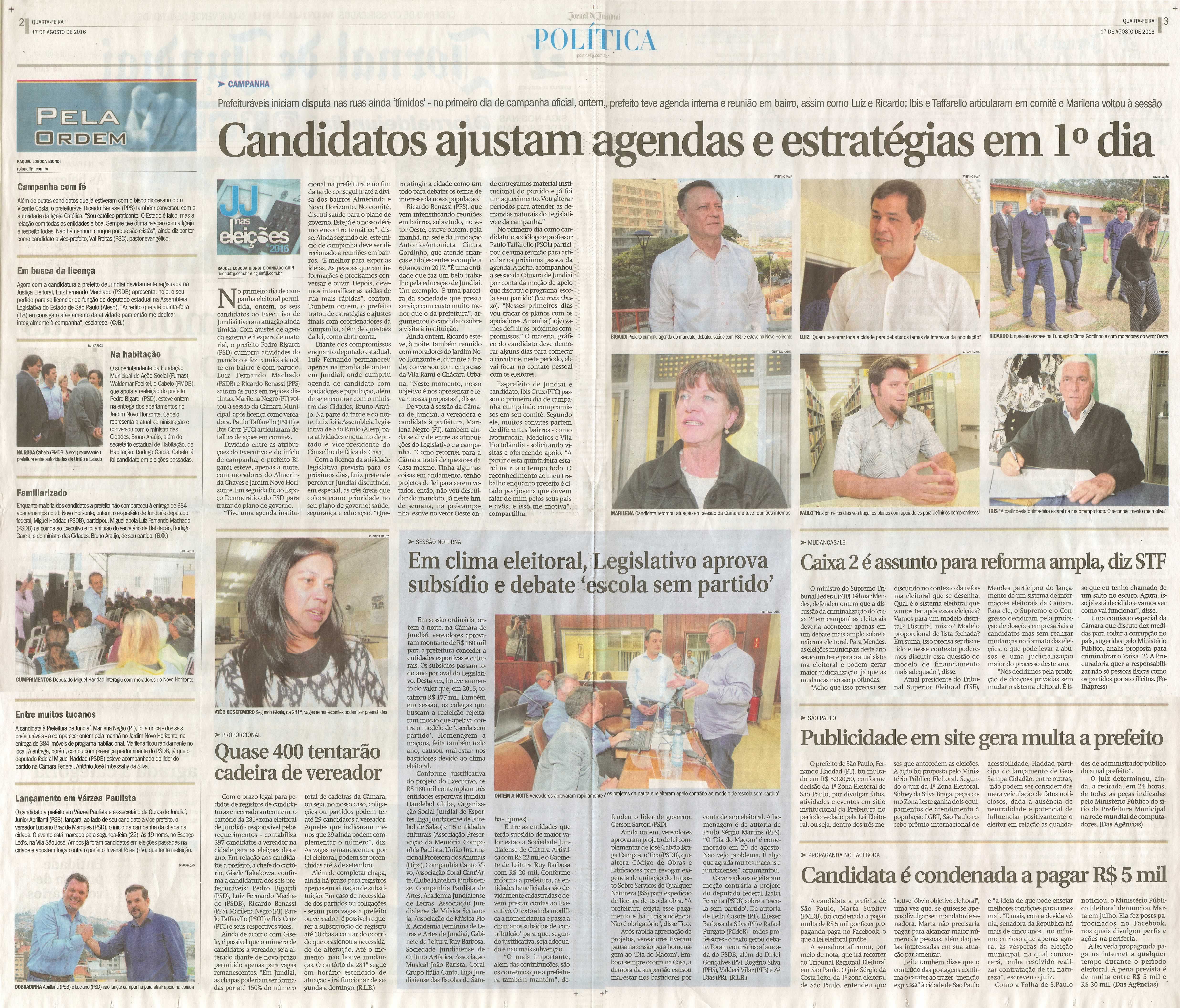 JJ - 17/08/16 - pgs 2 e 3 - política - Candidatos ajustam agendas e estratégias em 1º dia - Quase 400 tentarão cadeira de vereador - Em clima eleitoral, Legislativo aprova subsídio e debate 'escola sem partido' - 
