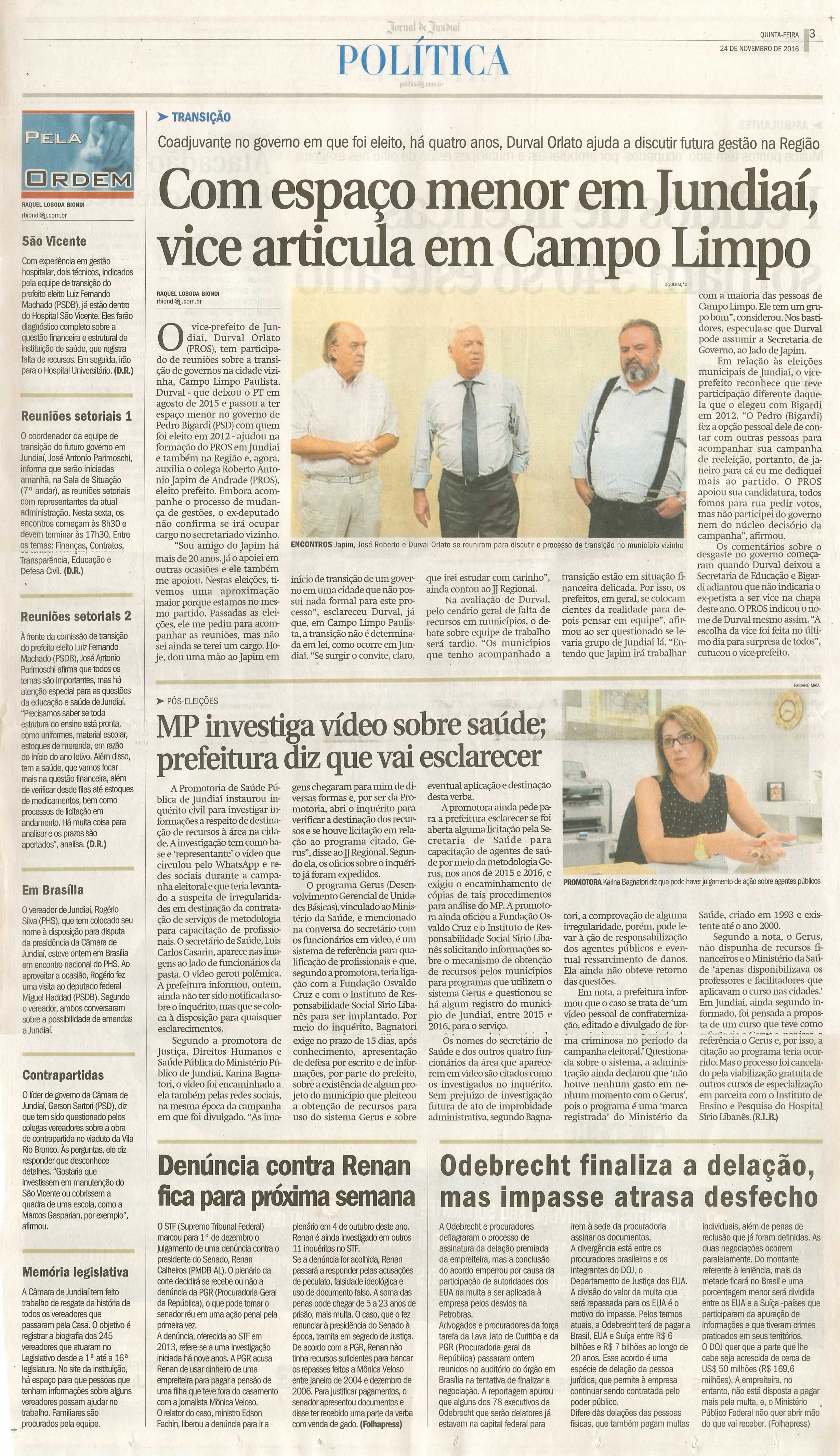 JJ - 24/11/16 - pg 3 - política - Com espaço menor em Jundiaí, vice articula em Campo Limpo - MP investiga vídeo sobre saúde; prefeitura diz que vai esclarecer